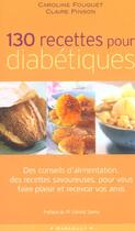 Couverture du livre « 130 Recettes Pour Diabetiques » de Caroline Fouquet et Claire Pinson aux éditions Marabout
