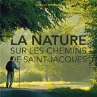 Couverture du livre « La nature sur les chemins de Saint-Jacques » de Georges Feterman aux éditions Delachaux & Niestle