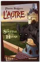 Couverture du livre « L'autre Tome 1 : le souffle de la hyène » de Pierre Bottero aux éditions Rageot Editeur