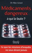 Couverture du livre « Médicaments dangereux : à qui la faute ? » de Marc Girard aux éditions Dangles
