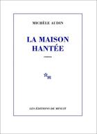 Couverture du livre « La maison hantée » de Michele Audin aux éditions Minuit