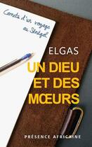 Couverture du livre « Un dieu et des moeurs » de Elgas aux éditions Presence Africaine