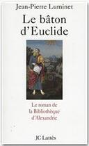 Couverture du livre « Le bâton d'Euclide » de Jean-Pierre Luminet aux éditions Jc Lattes