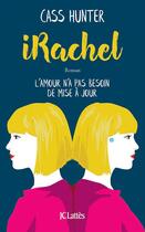 Couverture du livre « Irachel ; l'amour n'a pas besoin de mise à jour » de Cass Hunter aux éditions Jc Lattes