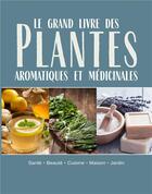 Couverture du livre « Le grand livre des plantes aromatiques et médicinales » de  aux éditions Selection Du Reader's Digest