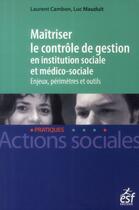 Couverture du livre « Maîtriser le contrôle de gestion en institution sociale et médico-sociale » de Laurent Cambon aux éditions Esf