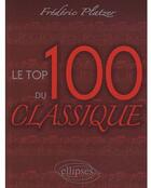 Couverture du livre « Le top 100 du classique » de Platzer aux éditions Ellipses