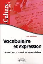 Couverture du livre « Vocabulaire & expression ; 150 exercices pour enrichir son vocabulaire » de Coralie Doux-Pouget aux éditions Ellipses