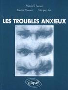 Couverture du livre « Troubles anxieux (les) » de Maurice Ferreri aux éditions Ellipses