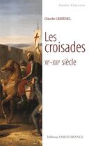 Couverture du livre « Les Croisades ; XI-XIII siècle » de Claude Lebedel aux éditions Ouest France