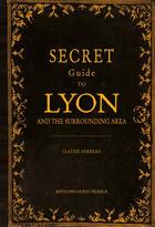 Couverture du livre « Guide secret de lyon et de ses environs - anglais » de Claude Ferrero aux éditions Ouest France