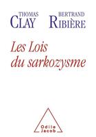 Couverture du livre « Les lois du sarkozysme » de Thomas Clay aux éditions Odile Jacob