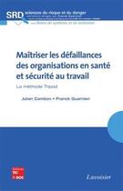 Couverture du livre « Maitriser les defaillances des organisations en sante et securite au travail - la methode tripod » de Cambon Julien aux éditions Tec Et Doc