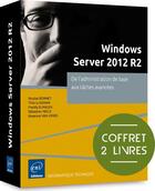 Couverture du livre « Windows Server 2012 R2 ; coffret de 2 livres ; de l'administration de base aux tâches avancées » de  aux éditions Eni