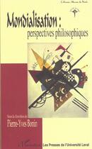 Couverture du livre « Mondialisation ; Perspectives Philosophiques » de Pierre-Yves Bonin aux éditions L'harmattan