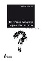 Couverture du livre « Histoires bizarres de gens dits normaux » de Marie De Saintjean aux éditions Societe Des Ecrivains