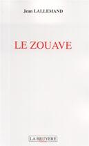 Couverture du livre « Le zouave » de Jean Lallemand aux éditions La Bruyere