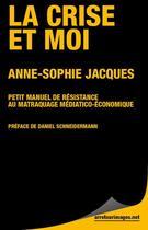 Couverture du livre « La crise et moi » de Anne-Sophie Jacques aux éditions Le Publieur
