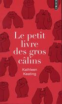 Couverture du livre « Le petit livre des gros câlins » de Kathleen Keating aux éditions Points