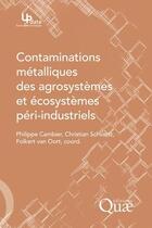 Couverture du livre « Contaminations métalliques des agrosystemes et écosystèmes péri-industriels » de Cambier/Schvart aux éditions Quae