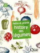 Couverture du livre « Petite et grande histoire des légumes » de Eric Birlouez aux éditions Quae
