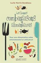 Couverture du livre « Les bonnes combinaisons alimentaires: pour une alimentation saine » de Martin Bordeleau Luc aux éditions Quebecor