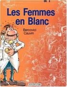 Couverture du livre « Les femmes en blanc Tome 1 » de Philippe Bercovici et Raoul Cauvin aux éditions Dupuis