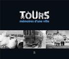 Couverture du livre « Tours ; mémoires d'une ville » de  aux éditions Editions Sutton