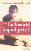 Couverture du livre « La beauté à quel prix ? Les questions à se poser avant de transformer son corps » de Alain Perroud et Sandrine Perroud aux éditions Favre