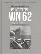 Couverture du livre « Point d'appui WN 62 : Omaha Beach : Normandie 1942-1944 » de Helmut Konrad Von Keusgen aux éditions Heimdal