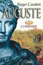 Couverture du livre « Auguste T01 L'héritier » de Roger Caratini aux éditions Michel Lafon