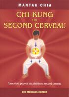 Couverture du livre « Chi kung du second cerveau » de Mantak Chia aux éditions Guy Trédaniel