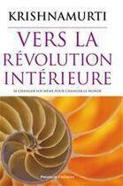 Couverture du livre « Vers la révolution intérieure ; se changer soi-même pour changer le monde » de Jiddu Krishnamurti aux éditions Presses Du Chatelet