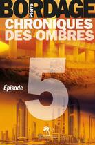 Couverture du livre « Chroniques des ombres t.5 » de Pierre Bordage aux éditions Au Diable Vauvert