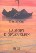 Couverture du livre « La mort d'orvar klein » de Daniel Katz aux éditions Gaia