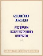 Couverture du livre « Un lac immense et blanc » de Michele Lesbre aux éditions Sabine Wespieser