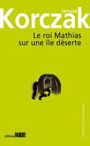 Couverture du livre « Le roi Mathias sur une île déserte » de Janusz Korczak aux éditions Fabert