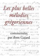 Couverture du livre « Les plus belles mélodies grégoriennes » de Dom Gajard aux éditions Solesmes