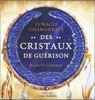 Couverture du livre « Oracle chamanique des cristaux de guérison ; cartes » de Rachelle Charman aux éditions Vega