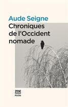 Couverture du livre « Chroniques de l'occident nomade » de Aude Seigne aux éditions Zoe