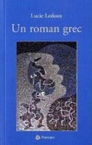 Couverture du livre « Un roman grec » de Lucie Ledoux aux éditions Triptyque