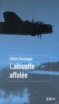 Couverture du livre « L'alouette affolée » de Gilbert Gilles Boulanger aux éditions Lux Canada