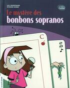 Couverture du livre « Le mystère des bonbons sopranos » de Lili Chartrand et Etienne Aubry aux éditions La Courte Echelle