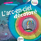 Couverture du livre « L'arc-en-ciel décoloré » de Lynda Thalie aux éditions Editio