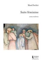 Couverture du livre « Suite féminine : contes modernes » de Maude Suchet aux éditions Levesque