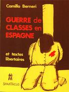 Couverture du livre « Guerre de classes en Espagne et textes libertaires » de Camillo Berneri aux éditions Spartacus