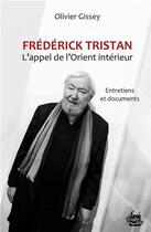 Couverture du livre « Frédérick Tristan ; l'appel de l'Orient intérieur » de Olivier Gissey aux éditions Medicis Entrelacs