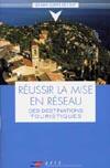Couverture du livre « Reussir La Mise En Reseau Des Destinations Touristiques » de Desmet Marie-Laure aux éditions Afit