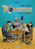 Couverture du livre « Les Rôlistes : Orcs and Trolls » de Bruno Falba et Fabien Laouer aux éditions Tartamudo