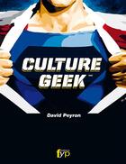Couverture du livre « Culture geek » de David Peyron aux éditions Fyp